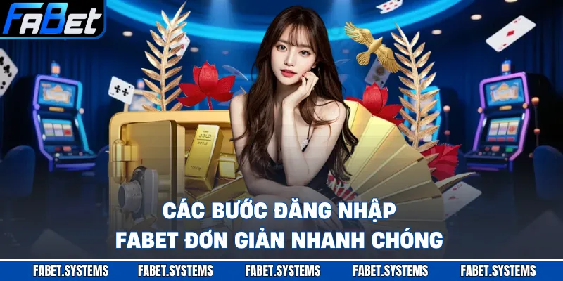 Các bước đăng nhập FABET đơn giản nhanh chóng