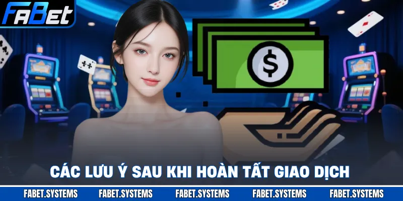 Các lưu ý sau khi hoàn tất giao dịch