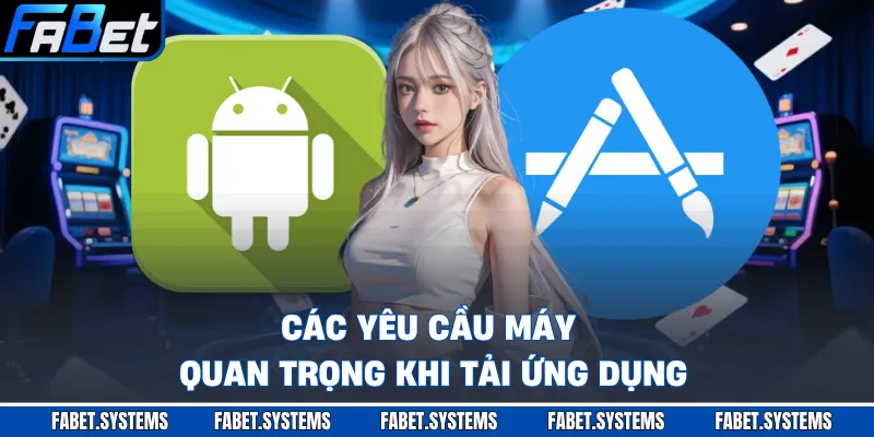 Các yêu cầu máy quan trọng khi tải ứng dụng