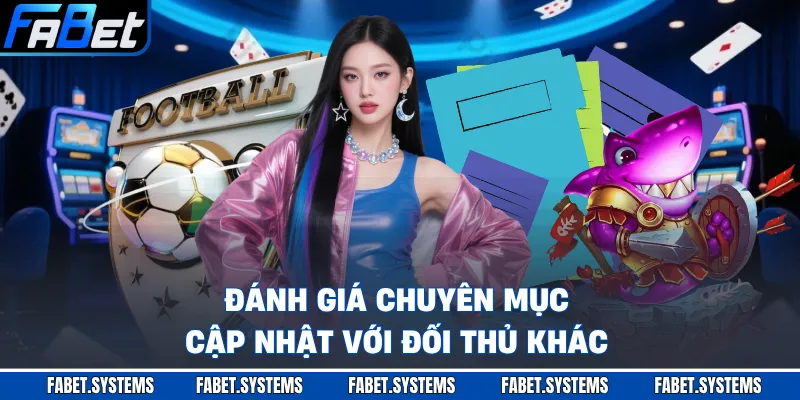 Đánh giá chuyên mục cập nhật với đối thủ khác