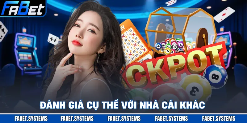 Đánh giá cụ thể với nhà cái khác