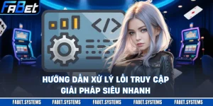 Hướng Dẫn Xử Lý Lỗi Truy Cập - Giải Pháp Siêu Nhanh