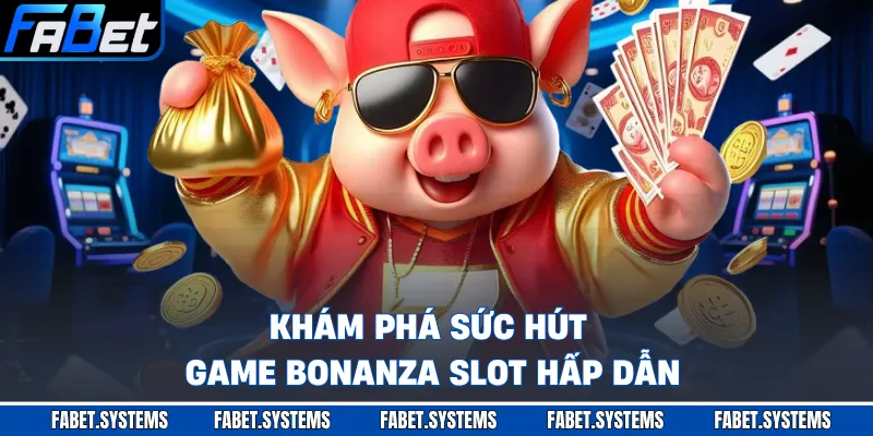 Khám phá sức hút game bonanza slot hấp dẫn