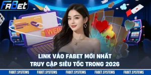 Link Vào FABET Mới Nhất - Truy Cập Siêu Tốc Trong 2026