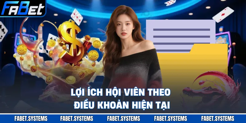 Lợi ích hội viên theo điều khoản hiện tại