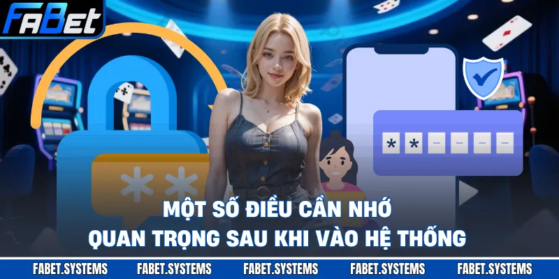 Một số điều cần nhớ quan trọng sau khi vào hệ thống