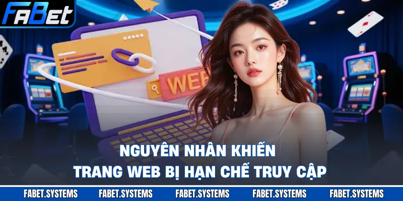 Nguyên nhân khiến trang web bị hạn chế truy cập