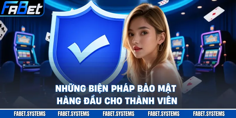 Những biện pháp bảo mật hàng đầu cho thành viên