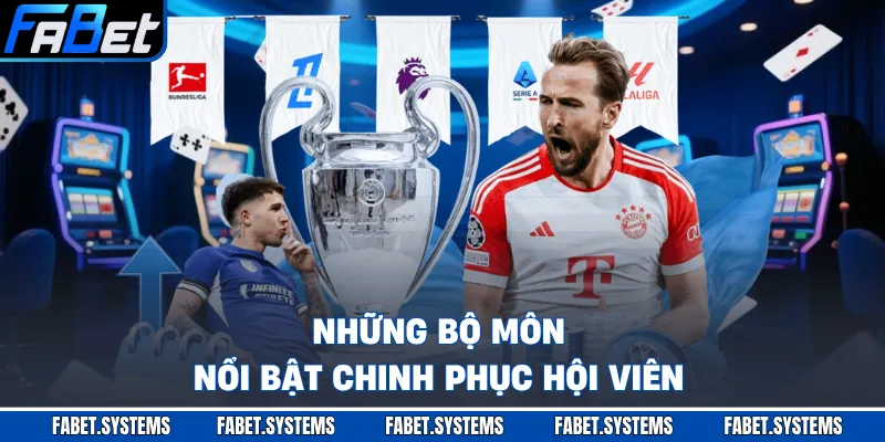 Những bộ môn nổi bật chinh phục hội viên