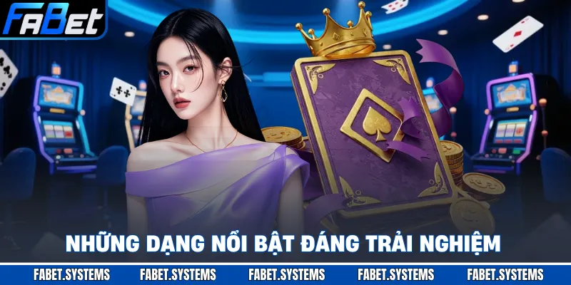 Những dạng nổi bật đáng trải nghiệm