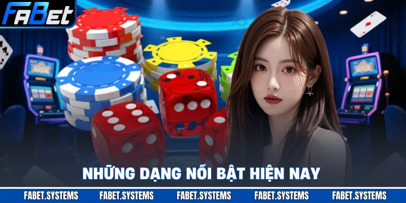 Những dạng nổi bật hiện nay