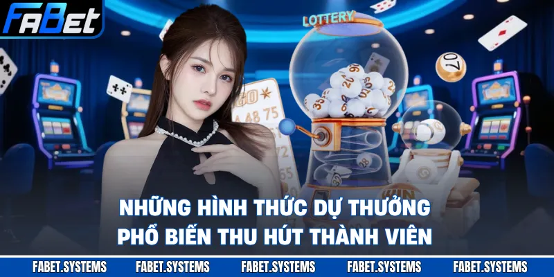 Những hình thức dự thưởng phổ biến thu hút thành viên