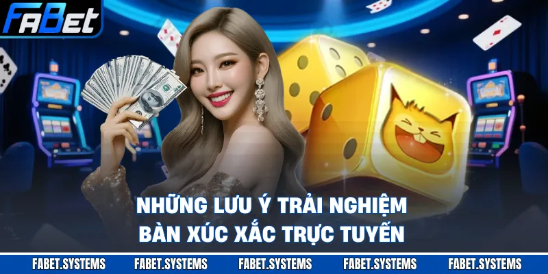 Những lưu ý trải nghiệm bàn xúc xắc trực tuyến