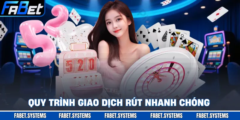 Quy trình giao dịch rút nhanh chóng