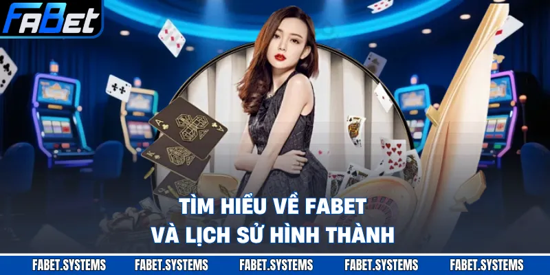 Tìm hiểu về FABET và lịch sử hình thành