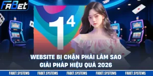 Website Bị Chặn Phải Làm Sao - Giải Pháp Hiệu Quả 2026